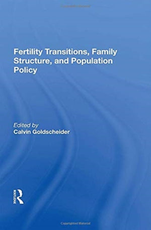 Fertility Transitions, Family Structure, And Population Policy