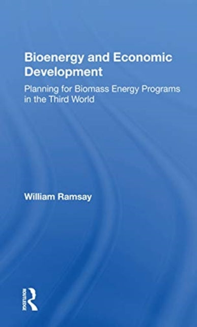 Book cover of: Bioenergy And Economic Development. By: William Ramsay - undifferentiated