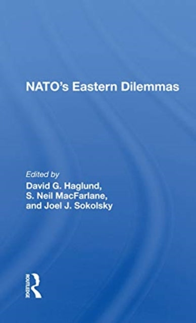 Book cover of: NATO's Eastern Dilemmas. By: David G. Haglund