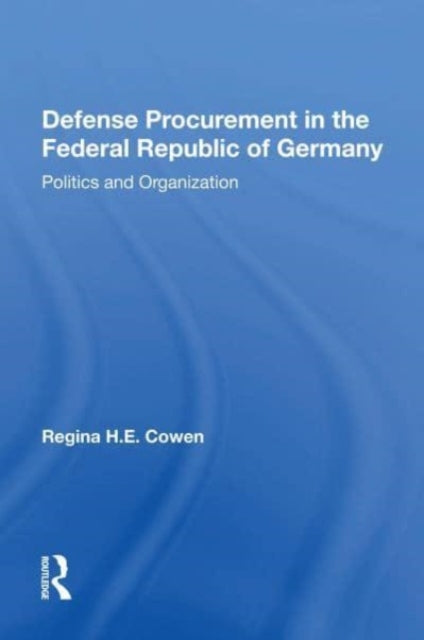 Book cover of: Defense Procurement In The Federal Republic Of Germany. By: Regina H. E. Cowen
