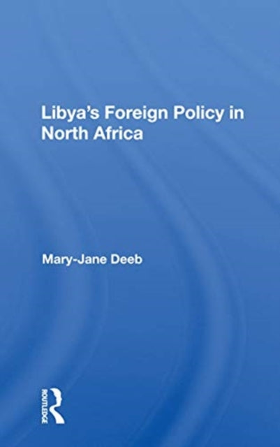 Book cover of: Libya's Foreign Policy In North Africa. By: Mary-Jane Deeb