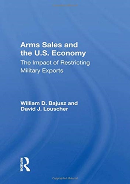 Book cover of: Arms Sales and the U.S. Economy. By: William Bajusz