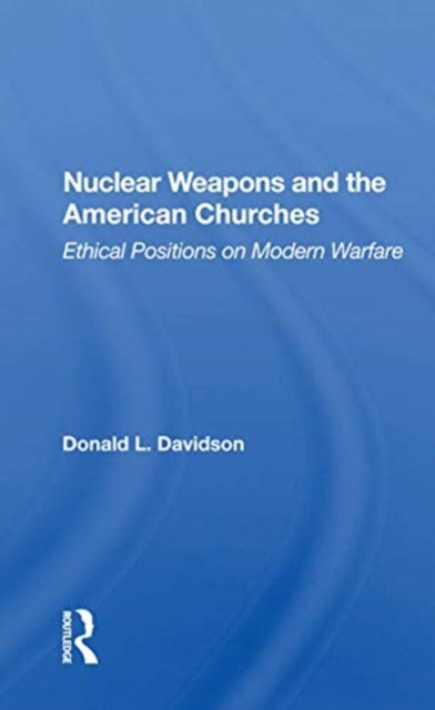 Book cover of: Nuclear Weapons And The American Churches. By: Donald L. Davidson