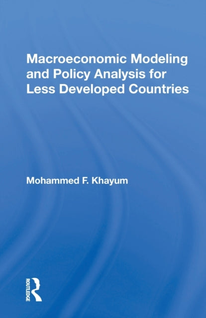 Book cover of: Macroeconomic Modeling And Policy Analysis For Less Developed Countries. By: Mohammed Khayum