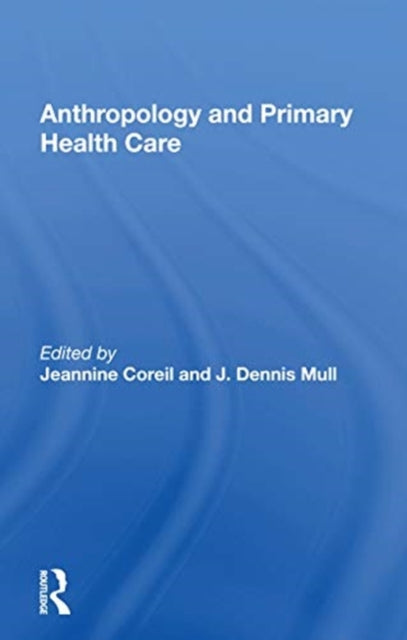 Book cover of: Anthropology and Primary Health Care. By: Jeannine Coreil
