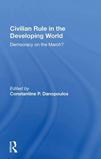 Book cover of: Civilian Rule in the Developing World. By: Constantine P. Danopoulos