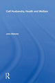 Book cover of: Calf Husbandry, Health And Welfare. By: John Webster