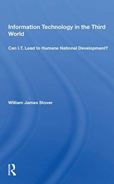 Book cover of: Information Technology In The Third World. By: William J. Stover