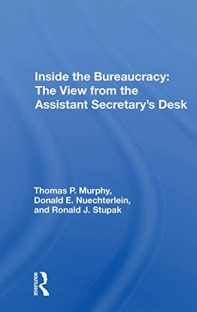 Book cover of: Inside the Bureaucracy: The View from the Assistant Secretary's Desk. By: Thomas P. Murphy