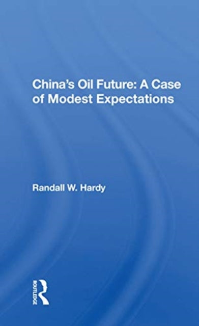 Book cover of: China's Oil Future: A Case of Modest Expectations