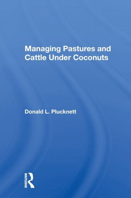 Book cover of: Managing Pastures And Cattle Under Coconuts
