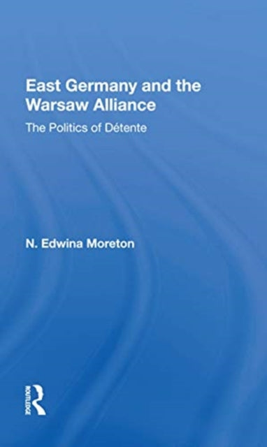 Book cover of: East Germany And The Warsaw Alliance. By: N. Edwina Moreton
