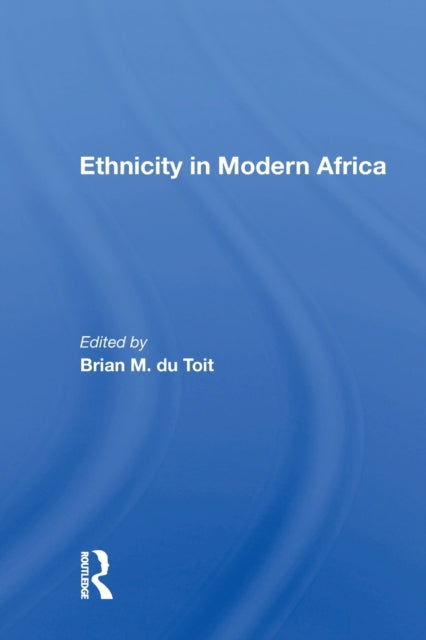 Book cover of: Ethnicity in Modern Africa. By: Brian M. Du Toit