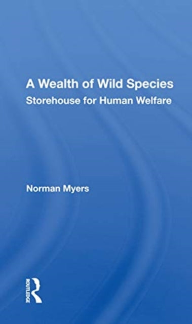 Book cover of: Wealth Of Wild Species. By: Norman Myers