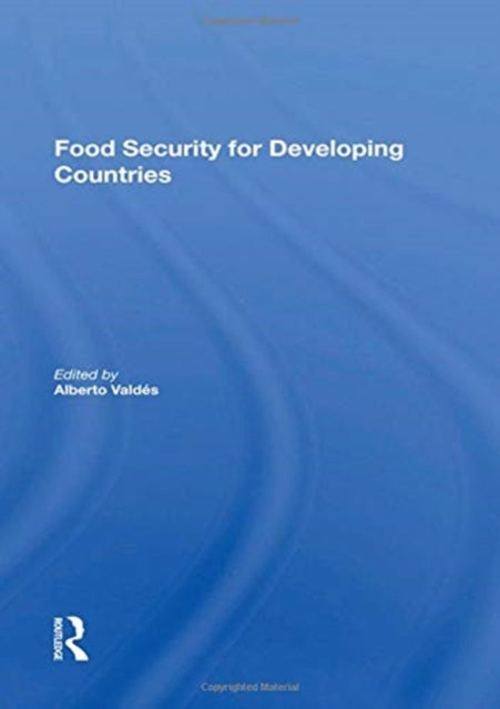 Book cover of: Food Security For Developing Countries. By: Alberto Valdés