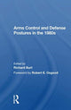 Book cover of: Arms Control And Defense Postures In The 1980s. By: Richard Burt
