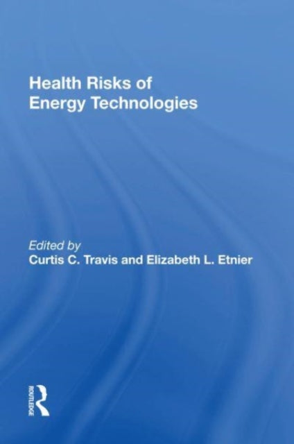 Book cover of: Health Risks Of Energy Technologies. By: Curtis Travis