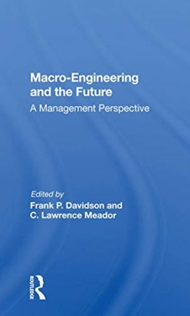 Book cover of: Macro-engineering And The Future. By: Frank Paul Davidson