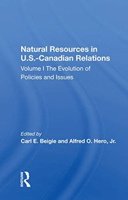 Book cover of: Natural Resources In U.s.-canadian Relations, Volume 1. By: Carl E. Beigie