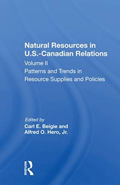 Book cover of: Natural Resources In U.s.-canadian Relations, Volume 2. By: Carl E. Beigie