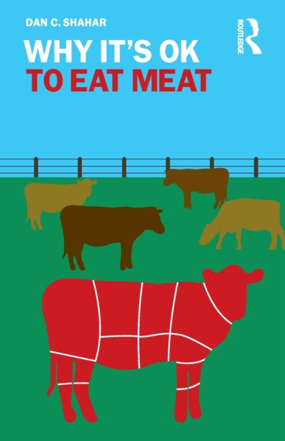 Book cover of: Why It's OK to Eat Meat. By: Dan C. Shahar
