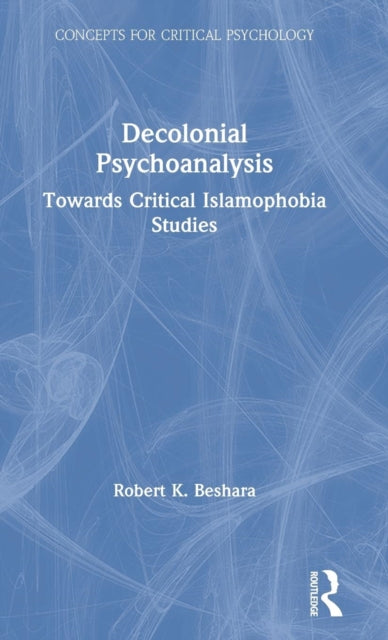 Book cover of: Decolonial Psychoanalysis. By: Robert Beshara