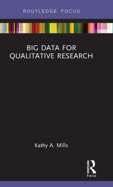 Book cover of: Big Data for Qualitative Research. By: Kathy A. Mills