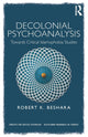 Book cover of: Decolonial Psychoanalysis. By: Robert Beshara
