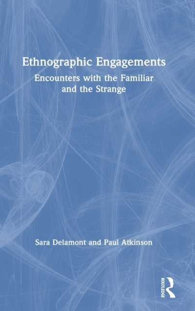 Book cover of: Ethnographic Engagements. By: Sara Delamont