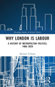 Book cover of: Why London is Labour. By: Michael Tichelar