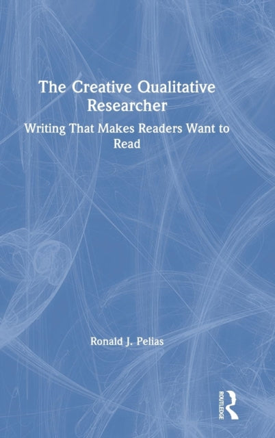 Book cover of: Creative Qualitative Researcher. By: Ronald J. Pelias