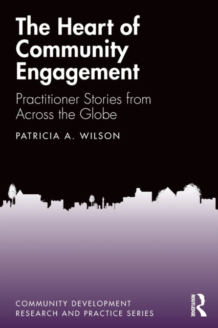 Book cover of: Heart of Community Engagement. By: Patricia Wilson