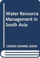 Book cover of: Water Resource Management in South Asia. By: Anjal Prakash