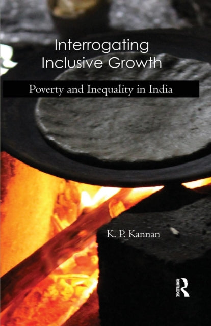 Book cover of: Interrogating Inclusive Growth. By: K. P. Kannan
