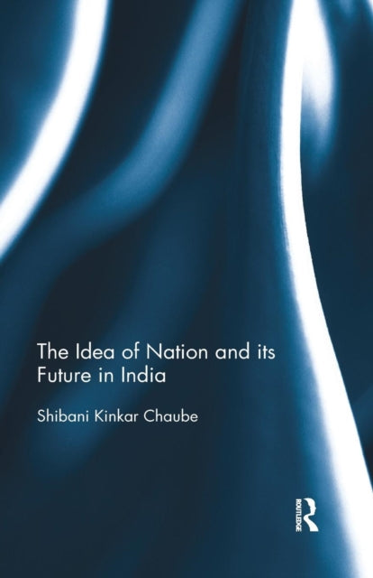 Book cover of: Idea of Nation and its Future in India. By: Shibani Kinkar Chaube