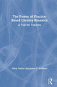 Book cover of: Power of Practice-Based Literacy Research. By: Misty Sailors