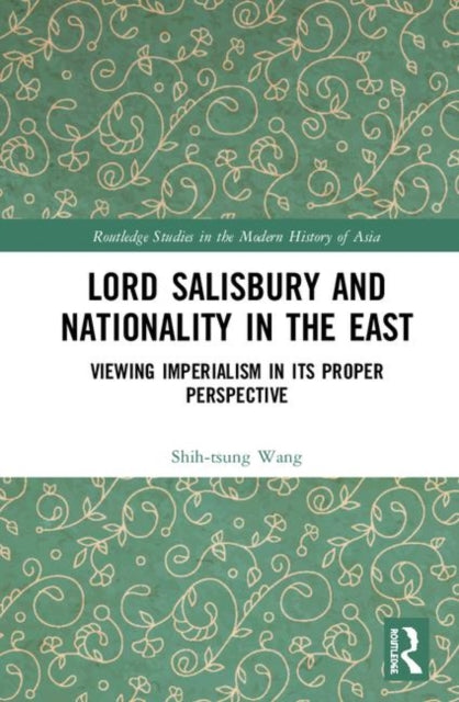 Book cover of: Lord Salisbury and Nationality in the East. By: Shih-tsung Wang