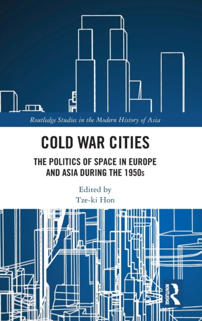 Book cover of: Cold War Cities. By: Tze-ki Hon