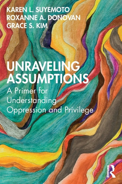 Book cover of: Unraveling Assumptions. By: Karen L. Suyemoto