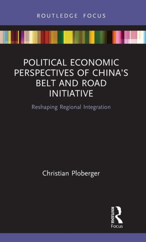 Political Economic Perspectives of China’s Belt and Road Initiative