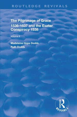 The Pilgrimage of Grace, 1526-1537, and The Exeter Conspiracy, 1538