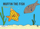 Book cover of: Muffin the Fish. By: Melissa Palmer