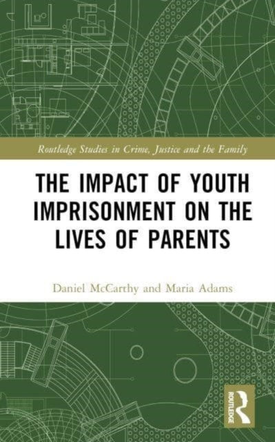 Book cover of: Impact of Youth Imprisonment on the Lives of Parents. By: Daniel McCarthy
