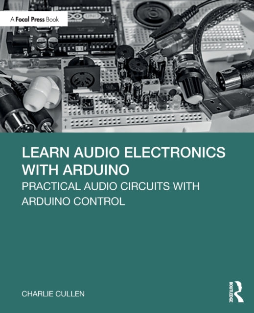 Book cover of: Learn Audio Electronics with Arduino. By: Charlie Cullen