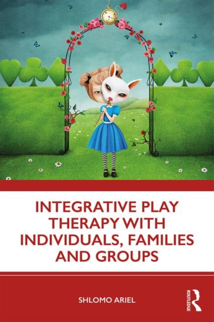 Book cover of: Integrative Play Therapy with Individuals, Families and Groups. By: Shlomo Ariel