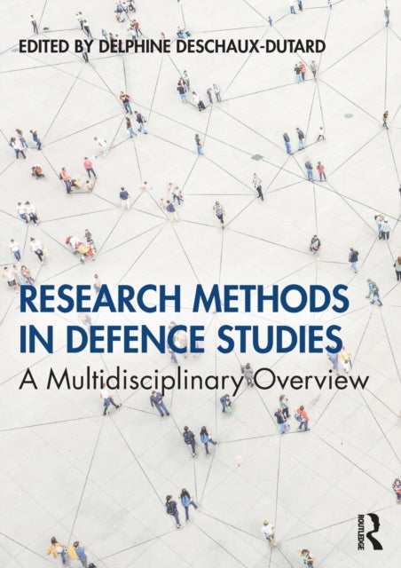 Book cover of: Research Methods in Defence Studies. By: Delphine Deschaux-Dutard
