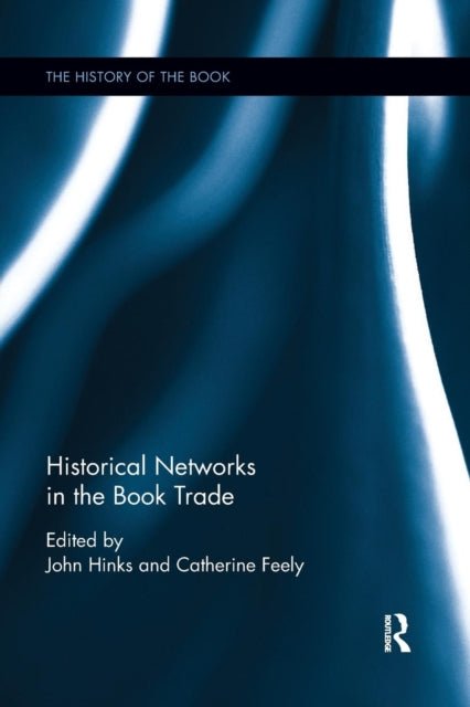 Book cover of: Historical Networks in the Book Trade. By: Catherine Feely