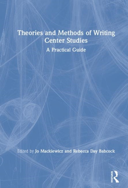 Book cover of: Theories and Methods of Writing Center Studies. By: Jo Mackiewicz
