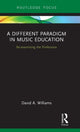 Book cover of: Different Paradigm in Music Education. By: David A. Williams