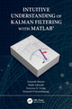 Book cover of: Intuitive Understanding of Kalman Filtering with MATLAB®. By: Armando Barreto